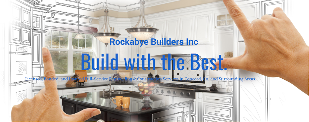 Rockabye Builders Inc | 2261 Commerce Ave Suite B, Concord, CA 94520 | Phone: (925) 848-5383